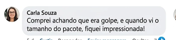 Comentário Carla Souza: comprei achando que era golpe e fiquei impressionada